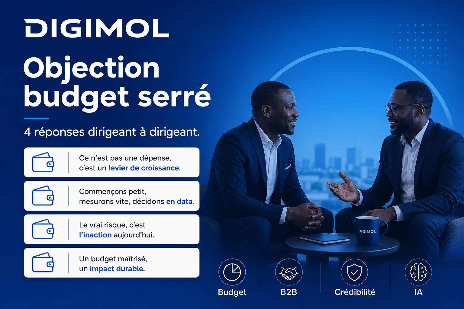 Objection « budget serré » : quatre réponses de dirigeant à dirigeant